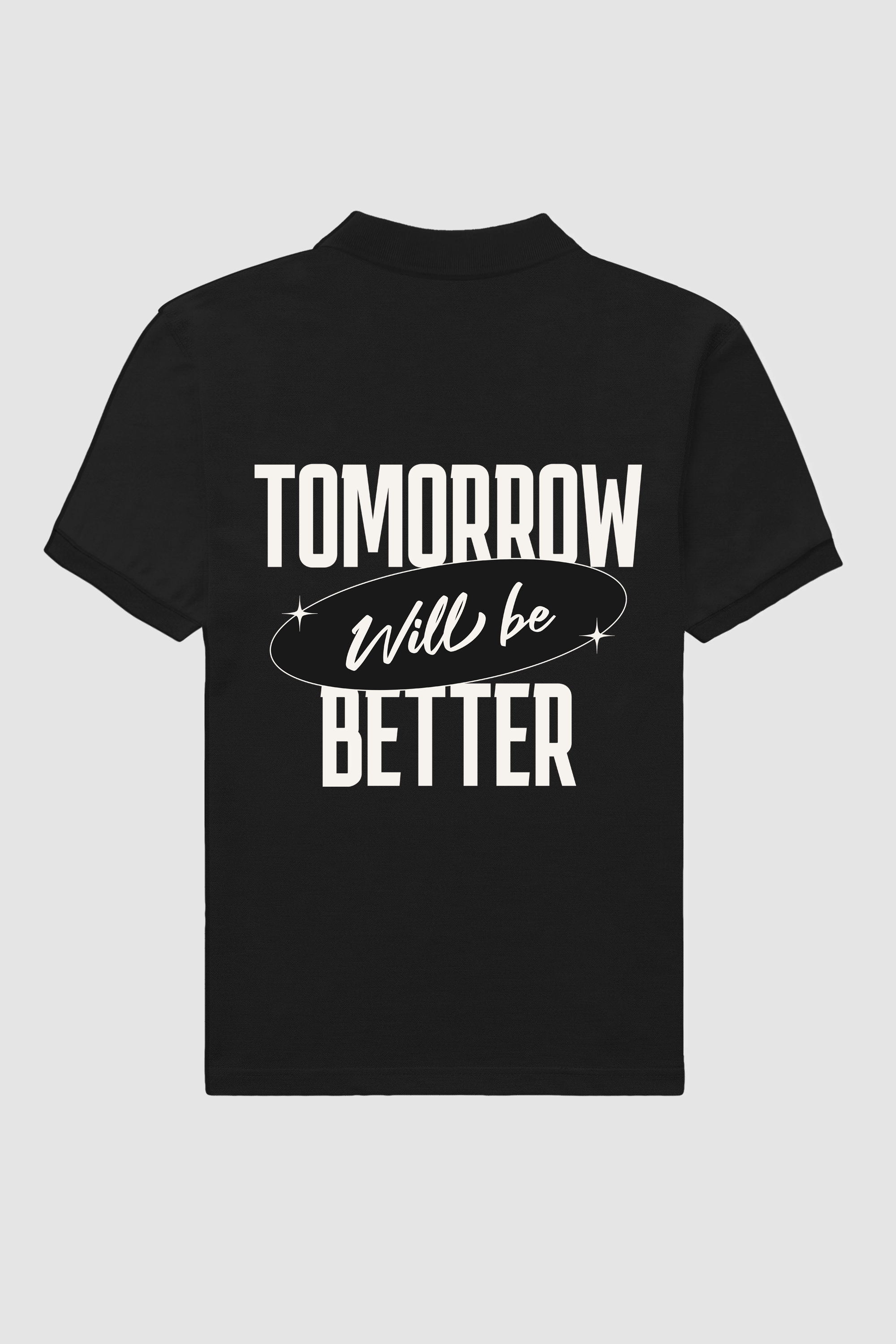 Tomorrow Will Be Better Polo T-Shirt